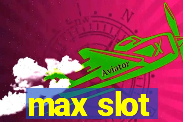 max slot