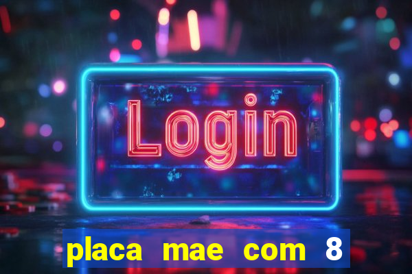 placa mae com 8 slot de memoria