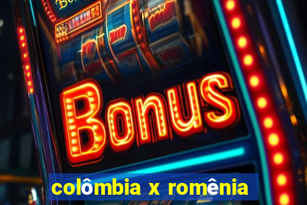 colômbia x romênia