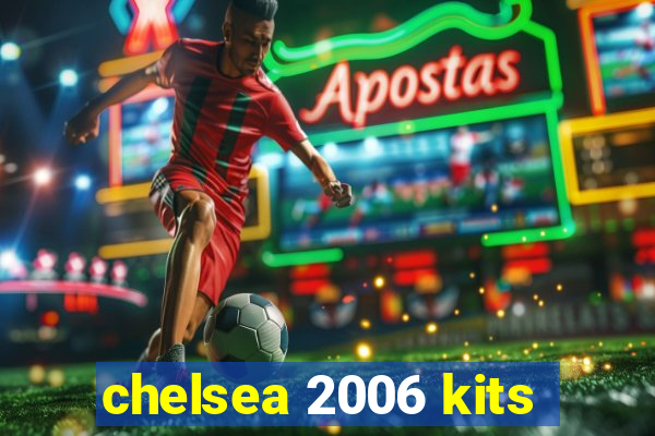 chelsea 2006 kits