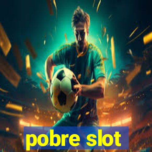 pobre slot