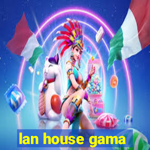 lan house gama