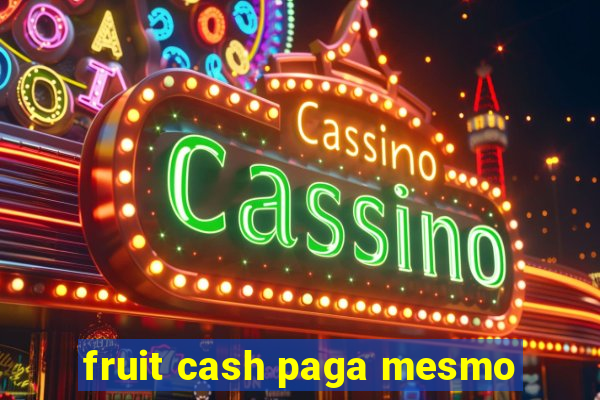 fruit cash paga mesmo