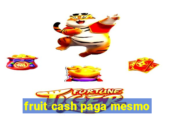 fruit cash paga mesmo