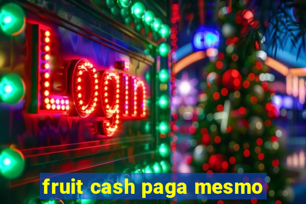 fruit cash paga mesmo