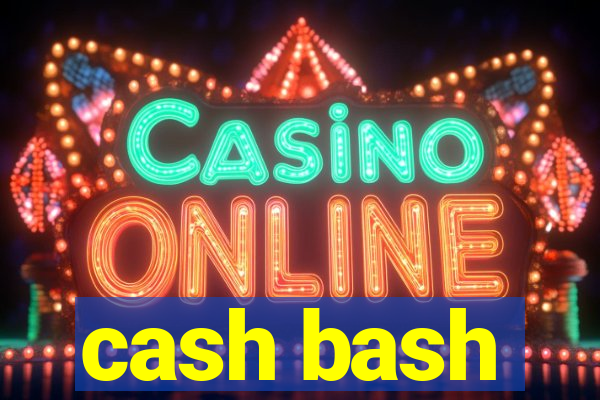 cash bash