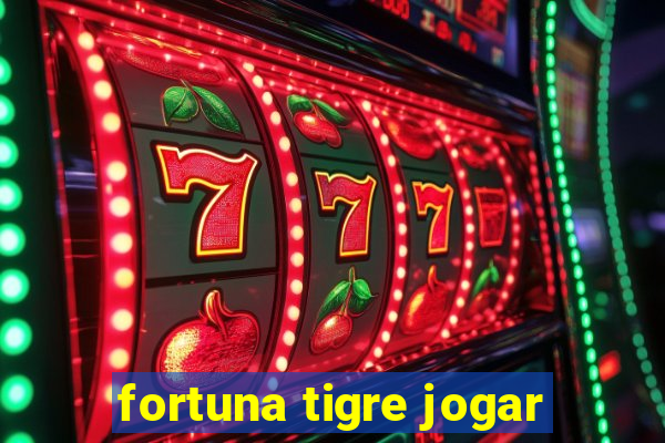 fortuna tigre jogar