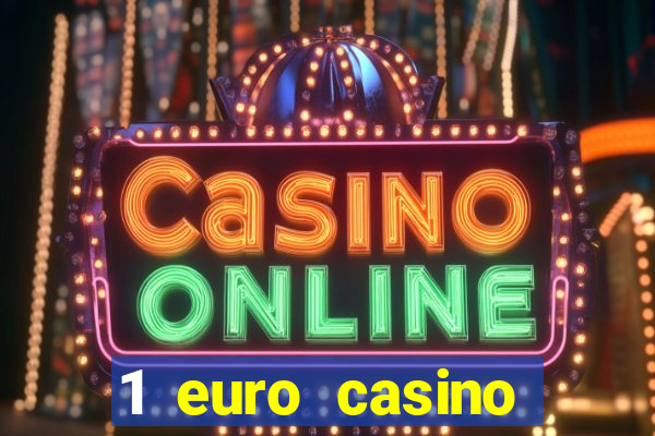 1 euro casino bonus10 euro casino