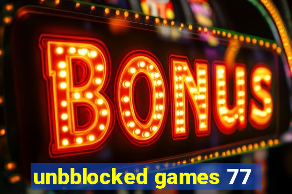 unbblocked games 77