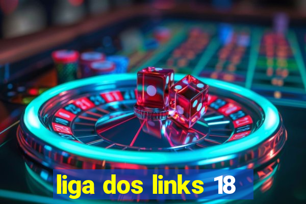 liga dos links 18