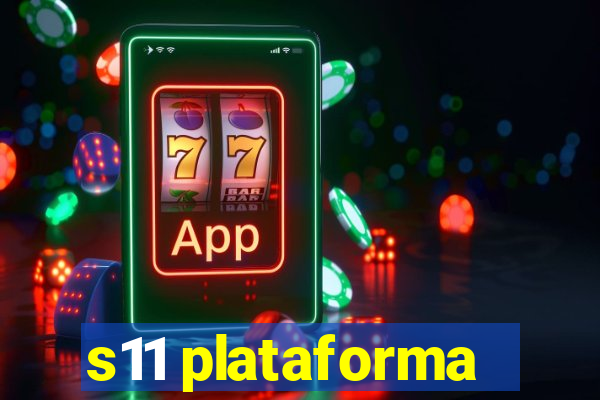 s11 plataforma