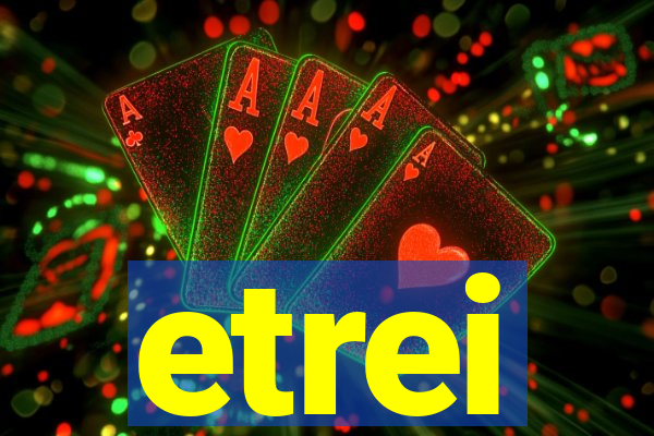 etrei