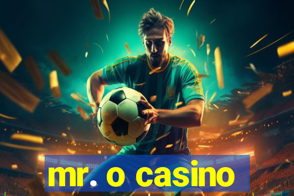 mr. o casino