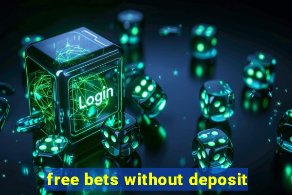 free bets without deposit