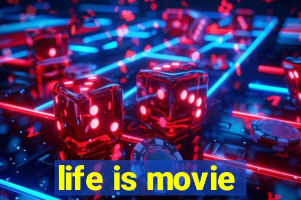 life is movie