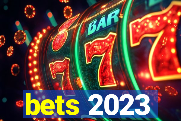 bets 2023