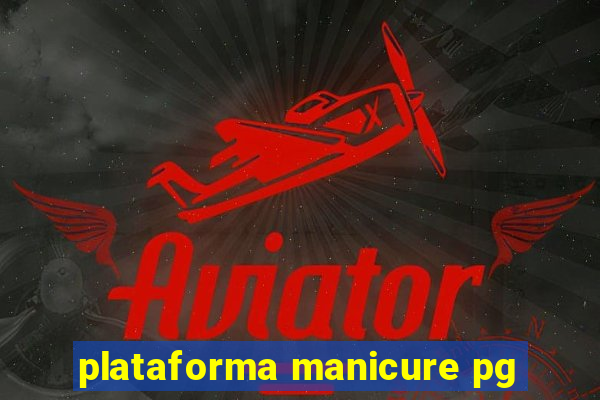 plataforma manicure pg