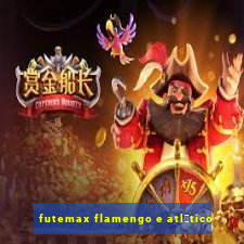 futemax flamengo e atl茅tico