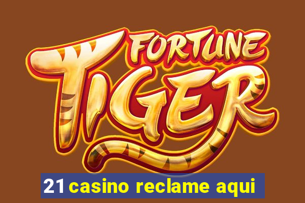 21 casino reclame aqui