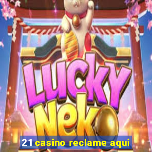 21 casino reclame aqui