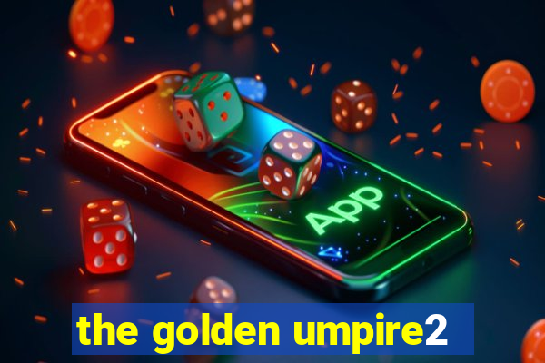 the golden umpire2