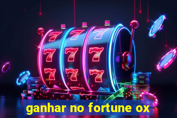 ganhar no fortune ox