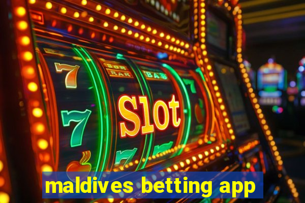 maldives betting app