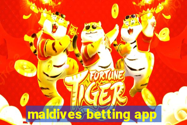 maldives betting app