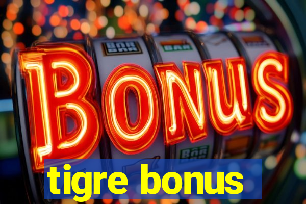 tigre bonus