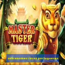 sobrenomes raros portugueses