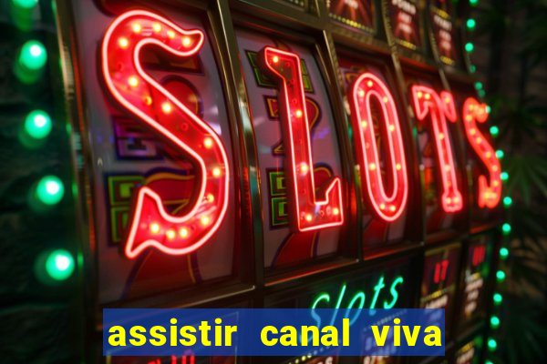 assistir canal viva online gratis