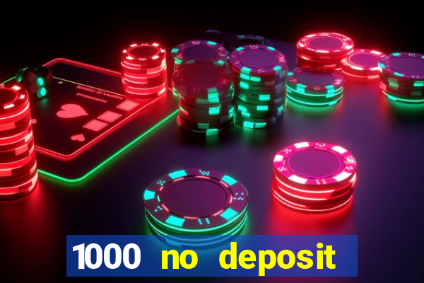 1000 no deposit bonus casino