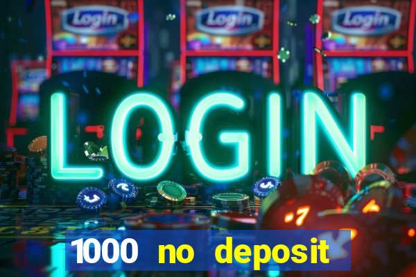 1000 no deposit bonus casino