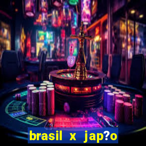 brasil x jap?o feminino ao vivo