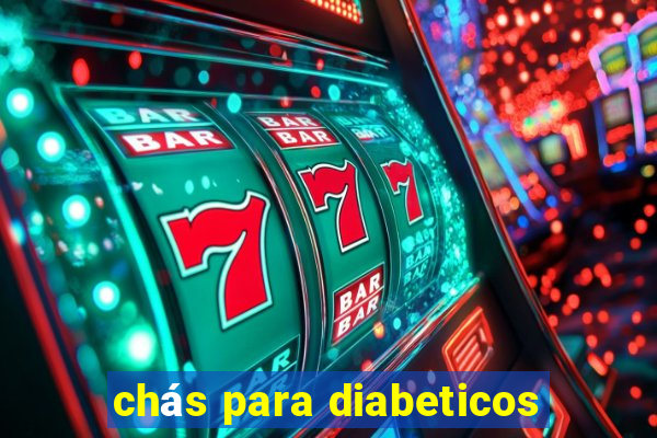 chás para diabeticos