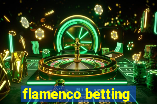 flamenco betting