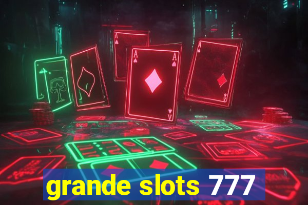 grande slots 777