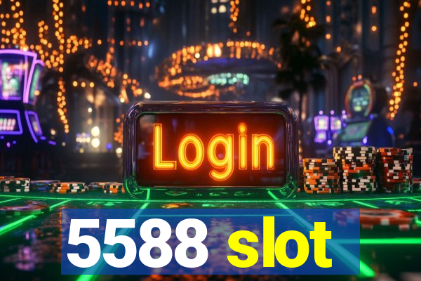 5588 slot