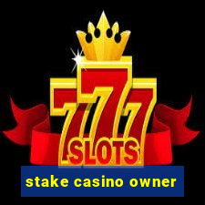 stake casino owner