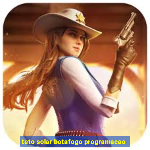 teto solar botafogo programacao