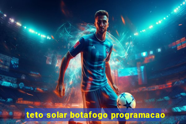 teto solar botafogo programacao