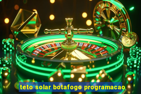 teto solar botafogo programacao