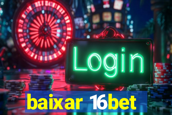 baixar 16bet