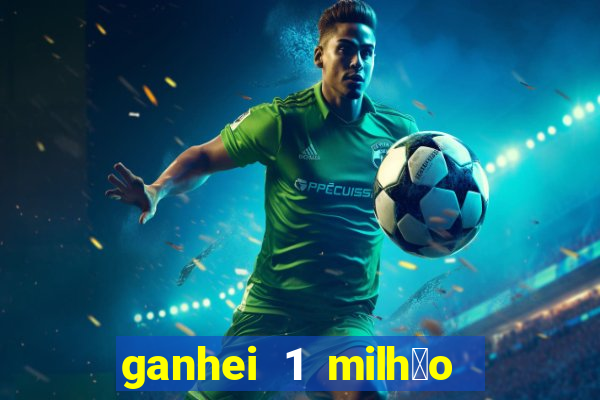 ganhei 1 milh茫o na bet365