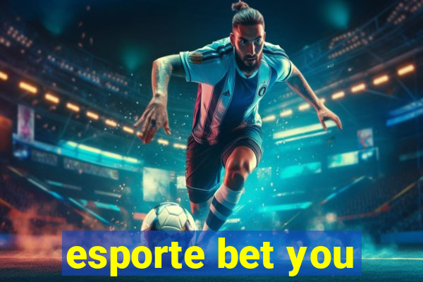 esporte bet you