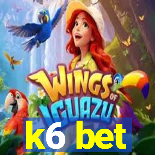 k6 bet