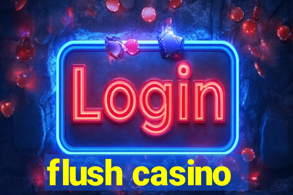 flush casino