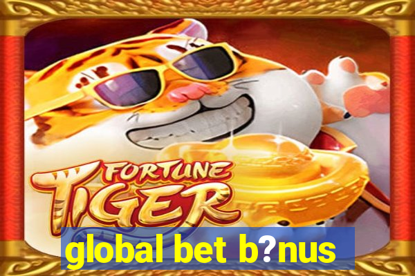 global bet b?nus