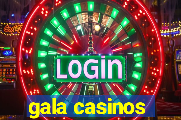 gala casinos