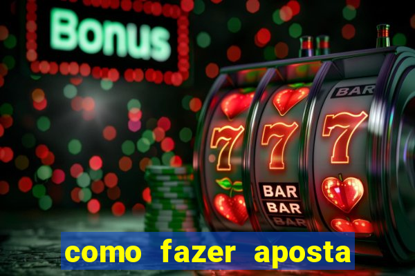 como fazer aposta no esporte bet